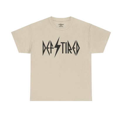 Def Tired Tee | MORE COLORS AVAILABLE