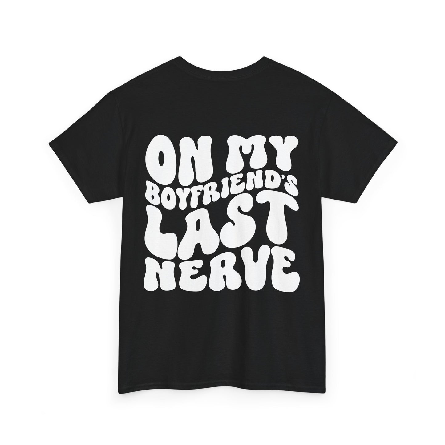 On My Boyfriend's Last Nerve Tee | MORE COLORS