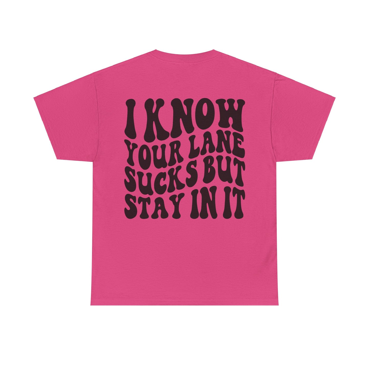 I Know Your Lane Sucks Tee | MORE COLORS