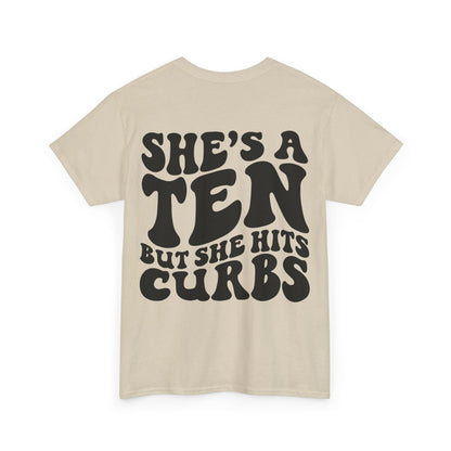 She's A Ten But Hits Curbs Tee | MORE COLORS