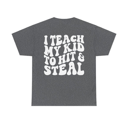 I Teach My Kids To Hit and Steal Tee | MORE COLORS