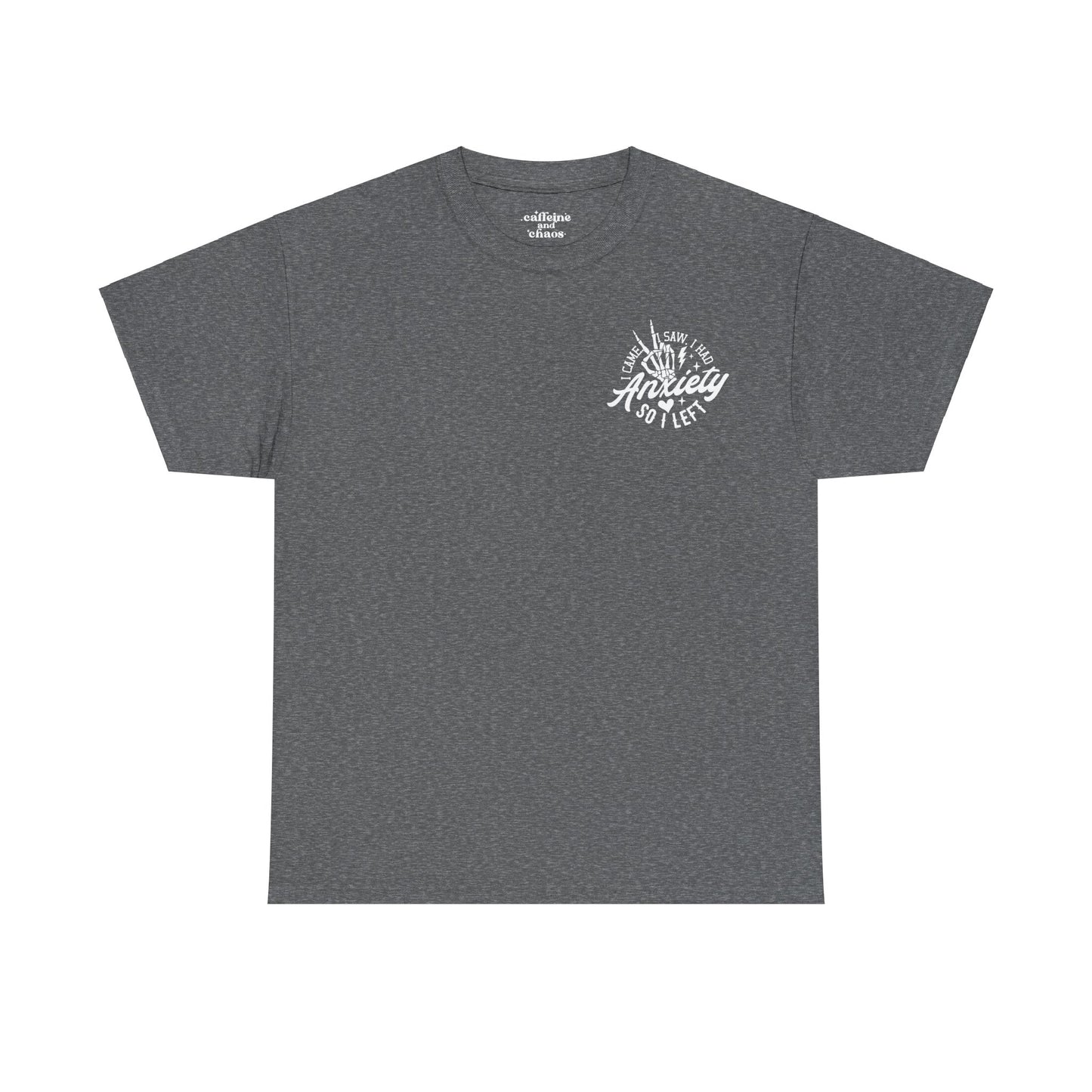 I Came I Saw I Had Anxiety Tee | MORE COLORS