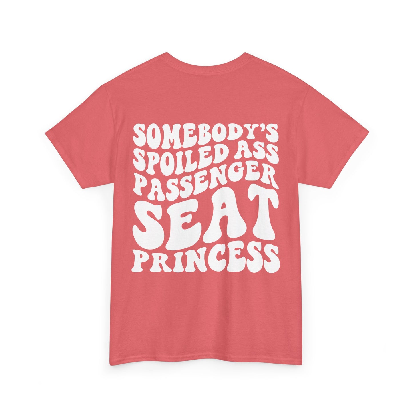 Spoiled Ass Passenger Seat Princess Tee | MORE COLORS