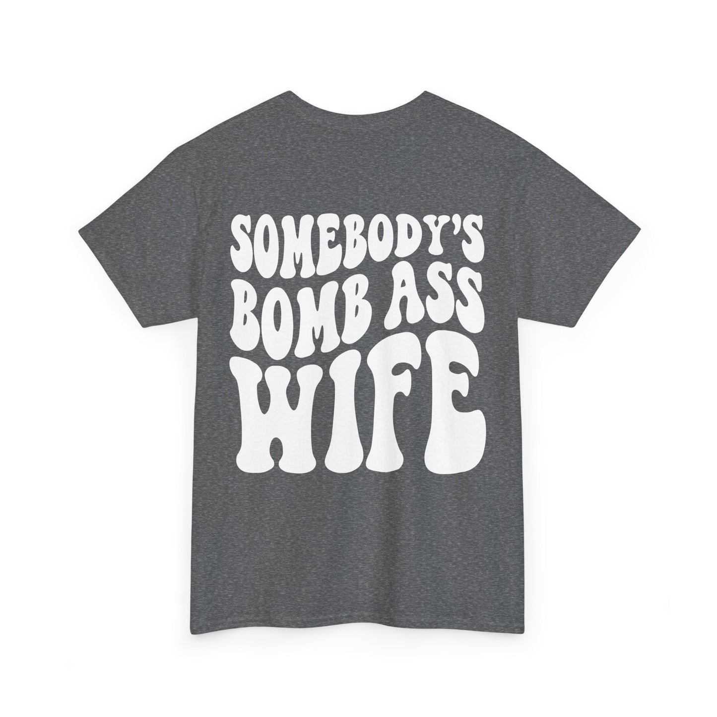 Somebody's Bomb Ass Wife Tee | MORE COLORS
