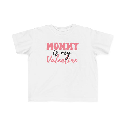 Mommy Is My Valentine Toddler Tee | MORE COLORS
