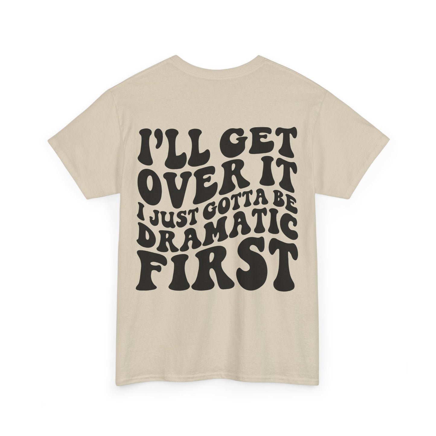 Just Gotta Be Dramatic First Tee | MORE COLORS