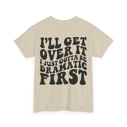Just Gotta Be Dramatic First Tee | MORE COLORS