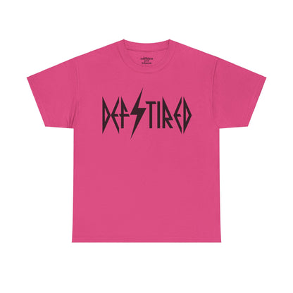 Def Tired Tee | MORE COLORS AVAILABLE