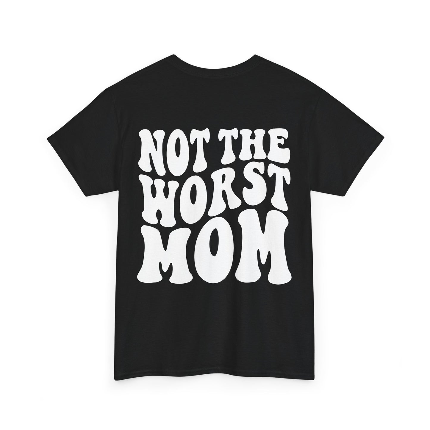 Not The Worst Mom Tee