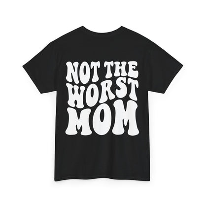 Not The Worst Mom Tee