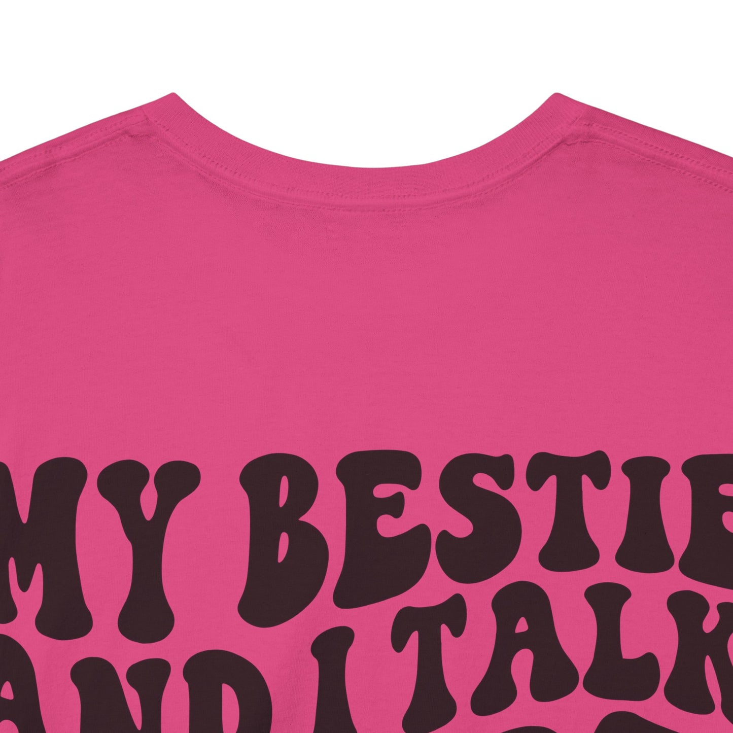 My Bestie and I Talk S**t About You Tee | MORE COLORS