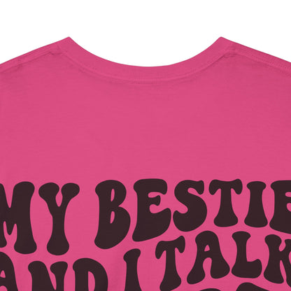 My Bestie and I Talk S**t About You Tee | MORE COLORS