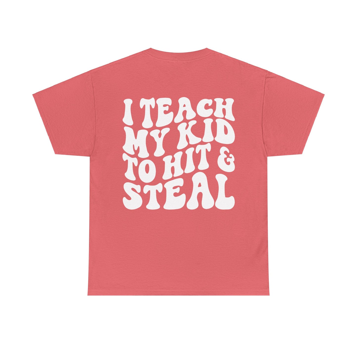 I Teach My Kids To Hit and Steal Tee | MORE COLORS